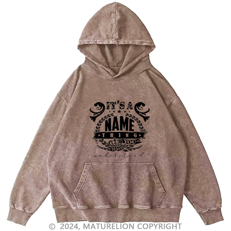Maturelion Custom Hoodie It's A Your Name Thing You Wouldn't Understand Hoodie