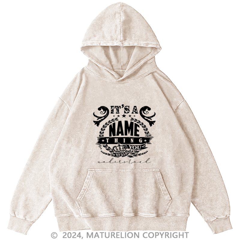 Maturelion Custom Hoodie It's A Your Name Thing You Wouldn't Understand Hoodie