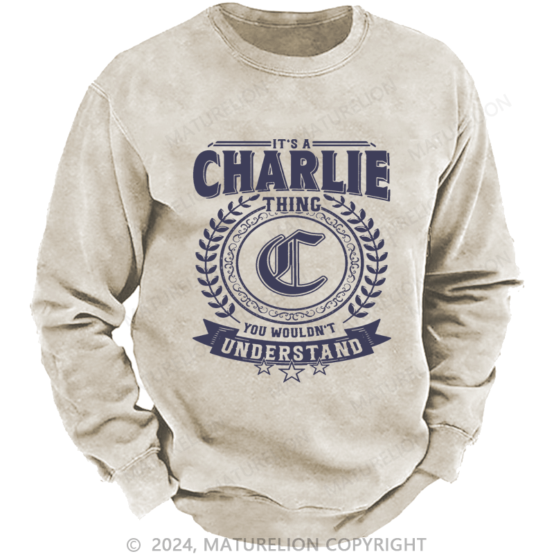 Maturelion Custom Washed Sweatshirt It's A Your Name Thing You Wouldn't Understand Sweatshirt