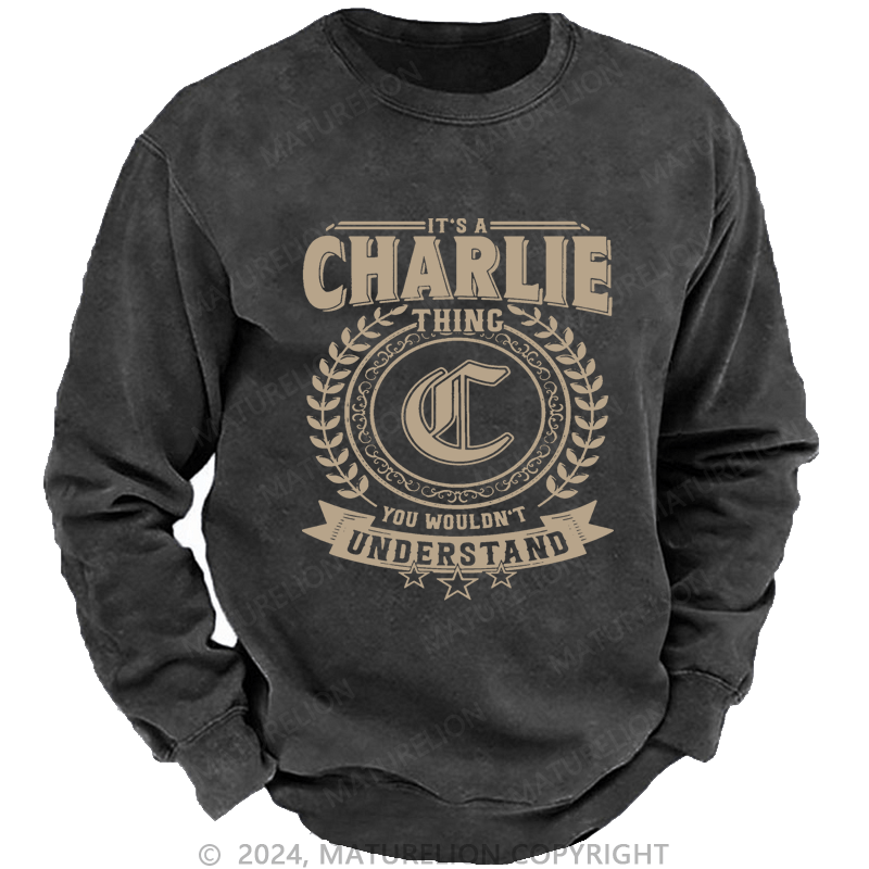 Maturelion Custom Washed Sweatshirt It's A Your Name Thing You Wouldn't Understand Sweatshirt