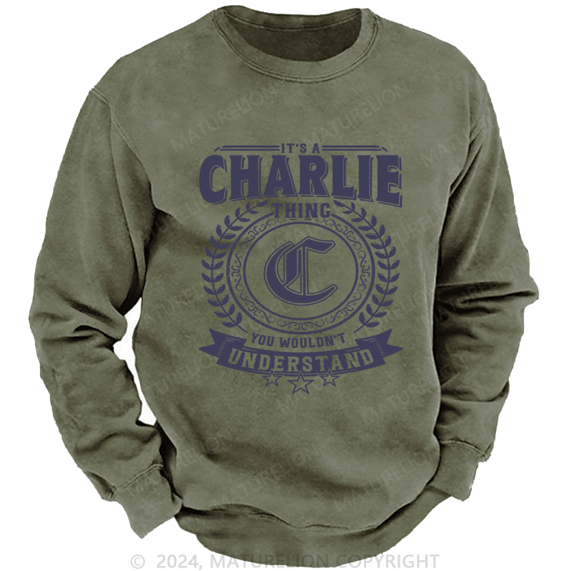 Maturelion Custom Washed Sweatshirt It's A Your Name Thing You Wouldn't Understand Sweatshirt