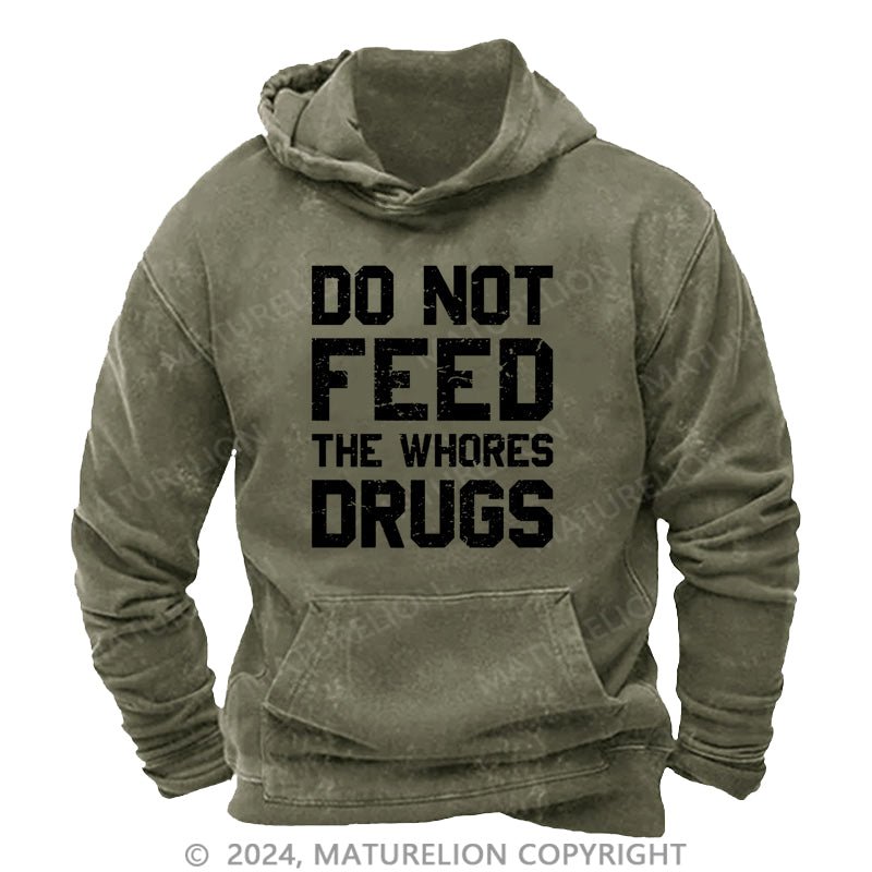 Maturelion Do Not Feed The Whores Drugs DTG Printing Washed Hoodie