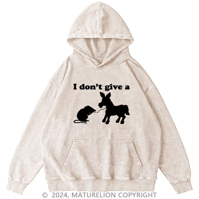 Maturelion I Don'T Give A.... DTG Printing Washed Custom Hoodie
