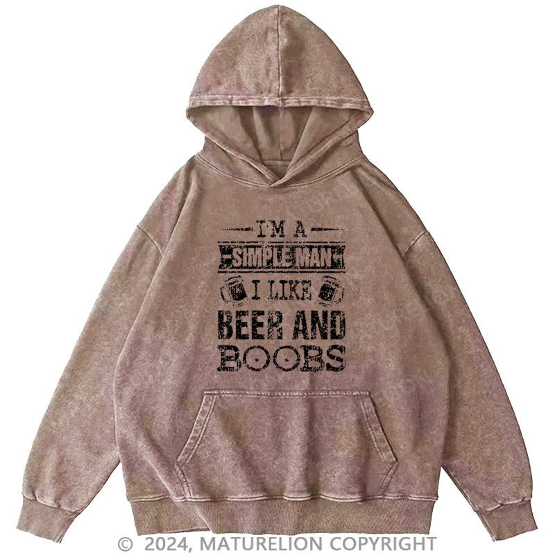 Maturelion I'm A Simple Man I Like Beer And Boobs DTG Printing Washed Hoodie
