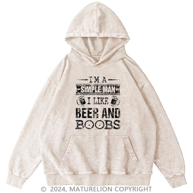 Maturelion I'm A Simple Man I Like Beer And Boobs DTG Printing Washed Hoodie