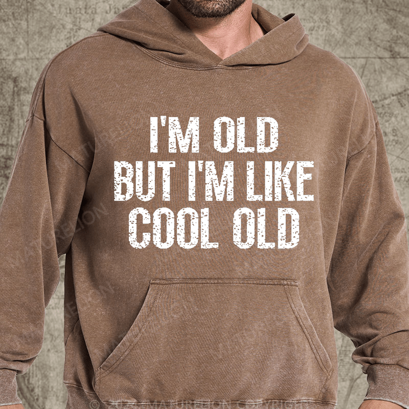 Maturelion I'm Old But I'm Like Cool Old Vintage Washed Custom Hoodie