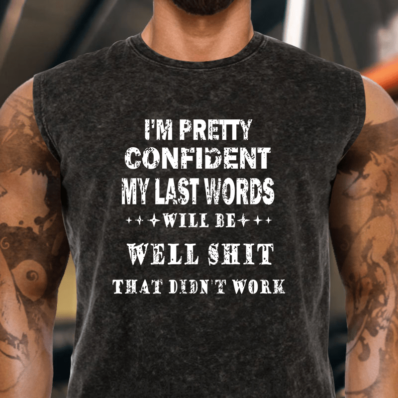 Maturelion I'm Pretty Confident My Last Words Will Be Well Shit That Didn't Work Cotton Tank Top