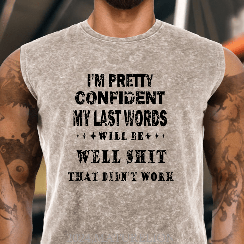 Maturelion I'm Pretty Confident My Last Words Will Be Well Shit That Didn't Work Cotton Tank Top