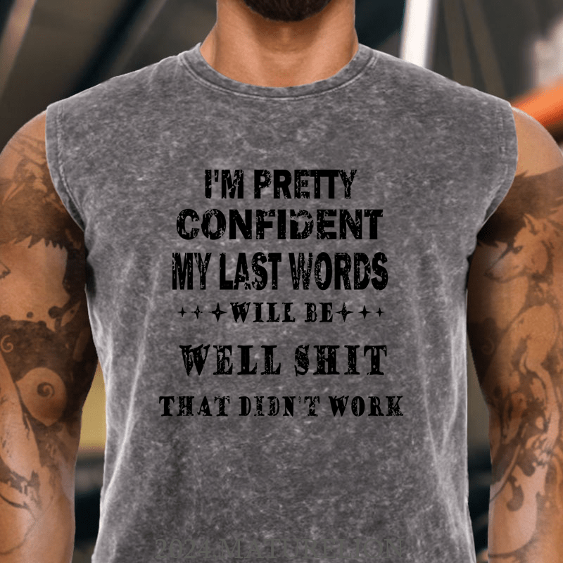 Maturelion I'm Pretty Confident My Last Words Will Be Well Shit That Didn't Work Cotton Tank Top