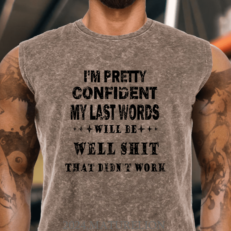 Maturelion I'm Pretty Confident My Last Words Will Be Well Shit That Didn't Work Cotton Tank Top