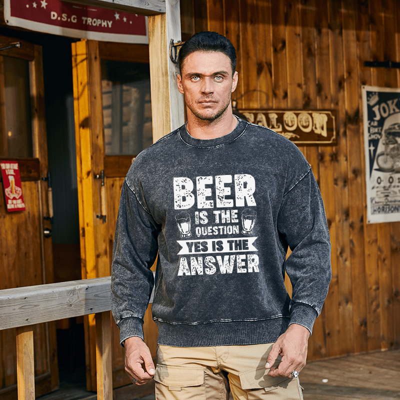 Maturelion Men's Sweatshirt Beer Is The Question Yes Is The Answer Funny Liquor Custom Washed Sweatshirt