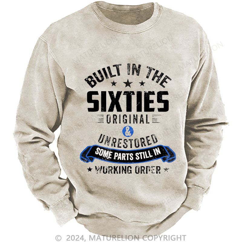 Maturelion Men's Sweatshirt Built in the Sixties Original & Unrestored some Parts still in Working Order Custom Washed Sweatshirt