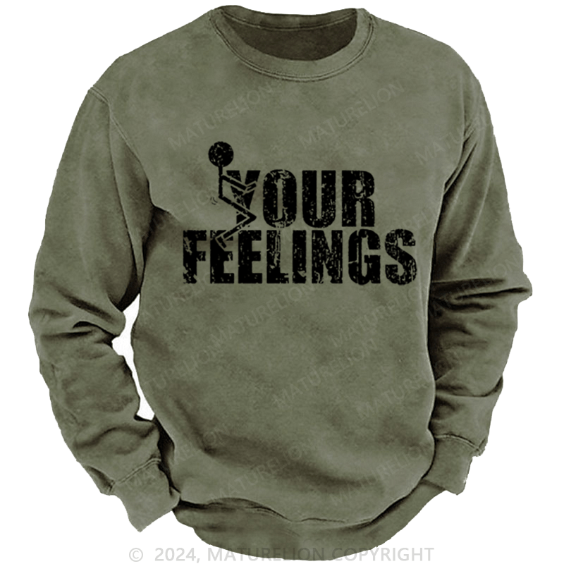 Maturelion Men's Sweatshirt F*ck Your Feeling Funny Custom Washed Sweatshirt