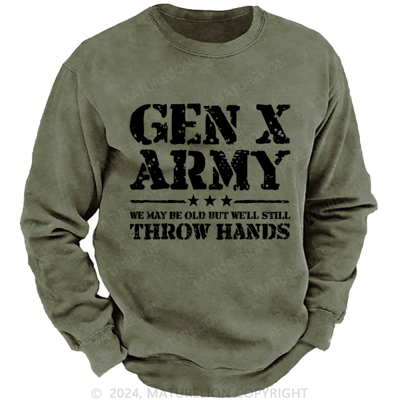 Maturelion Men's Sweatshirt Gen X Army We May Be Old Bu't We'll Stiil Throw Hands Custom Washed Sweatshirt