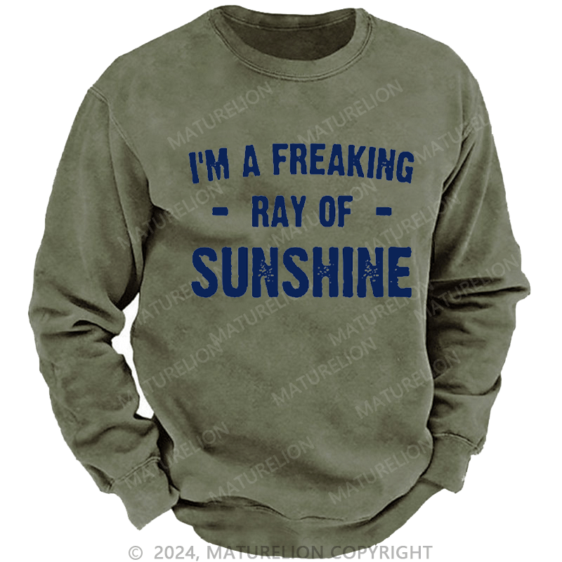 Maturelion Men's Sweatshirt I'm A Freaking Ray Of Sunshine Custom Washed Sweatshirt
