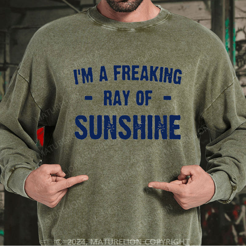 Maturelion Men's Sweatshirt I'm A Freaking Ray Of Sunshine Custom Washed Sweatshirt