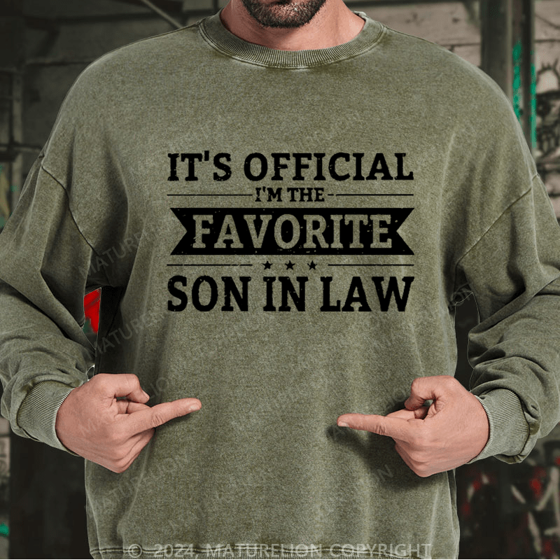 Maturelion Men's Sweatshirt It's Official I'm The Favorite Son In Law Custom Washed Sweatshirt