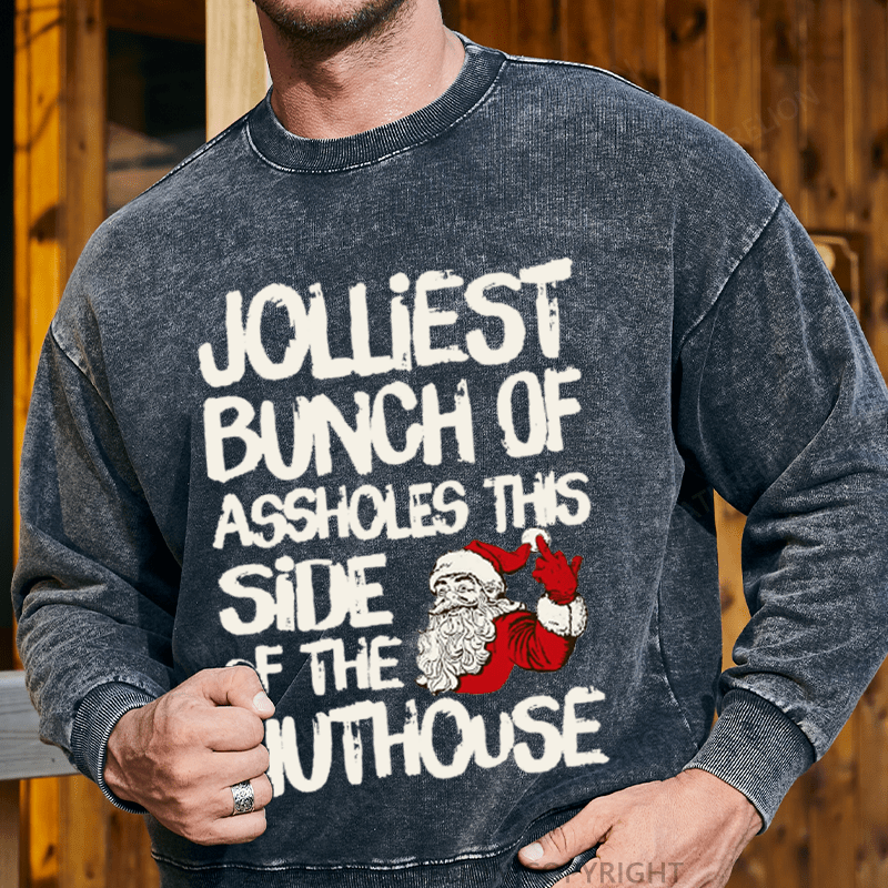 Maturelion Men's Sweatshirt Jolliest Bunch of Assholes This Side of The Nuthouse Ugly Christmas Custom Washed Sweatshirt