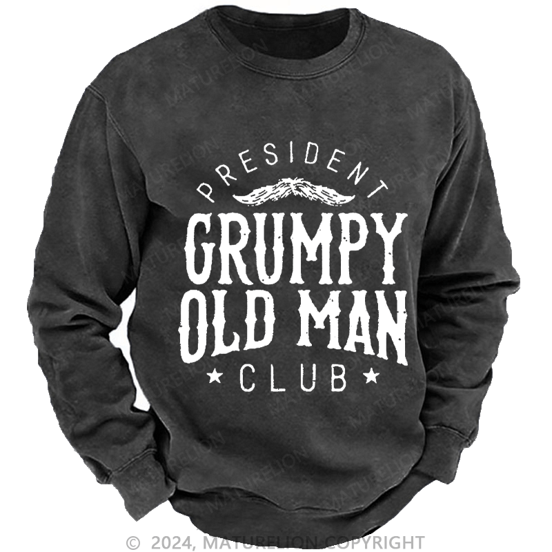 Maturelion Men's Sweatshirt PRESIDENT GRUMPY OLD MAN CLUB Custom Washed Sweatshirt