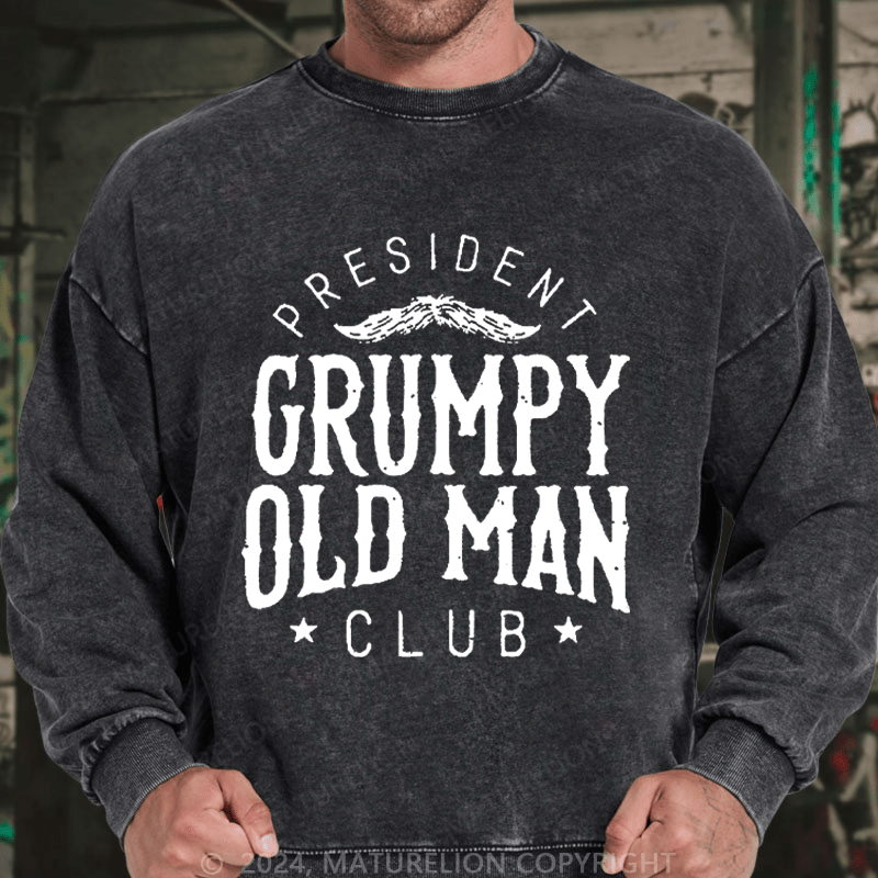 Maturelion Men's Sweatshirt PRESIDENT GRUMPY OLD MAN CLUB Custom Washed Sweatshirt