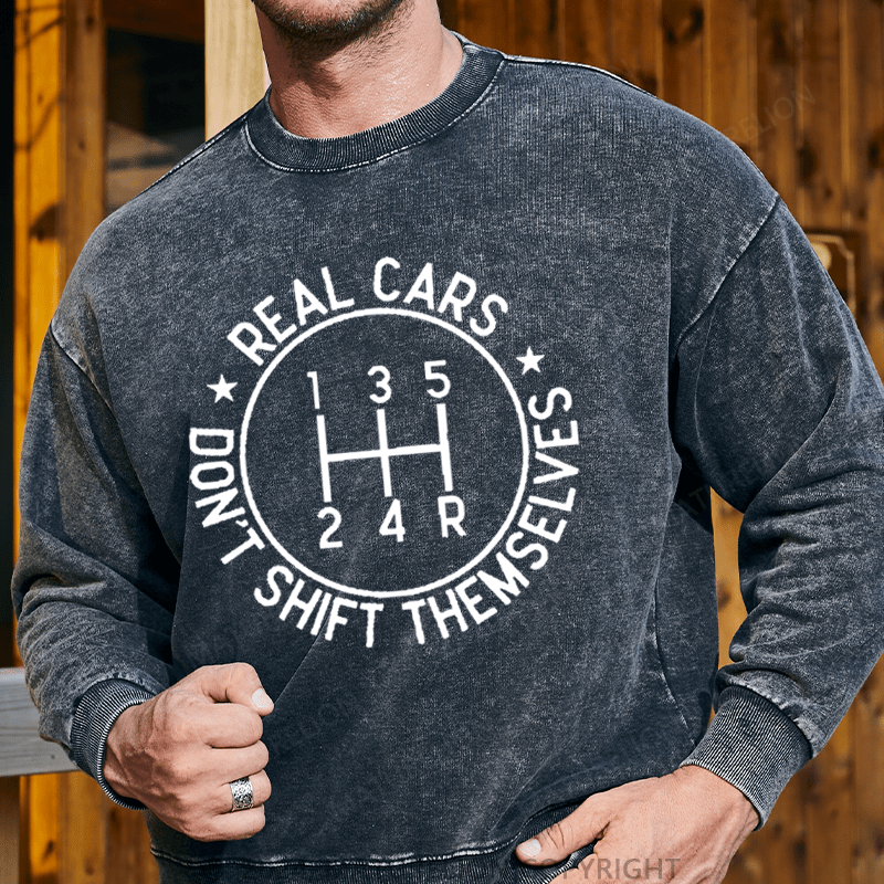 Maturelion Men's Sweatshirt Real Cars Don't Shift Themselves Custom Washed Sweatshirt