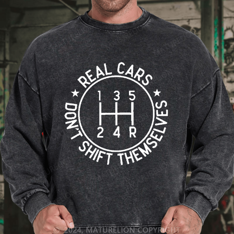 Maturelion Men's Sweatshirt Real Cars Don't Shift Themselves Custom Washed Sweatshirt