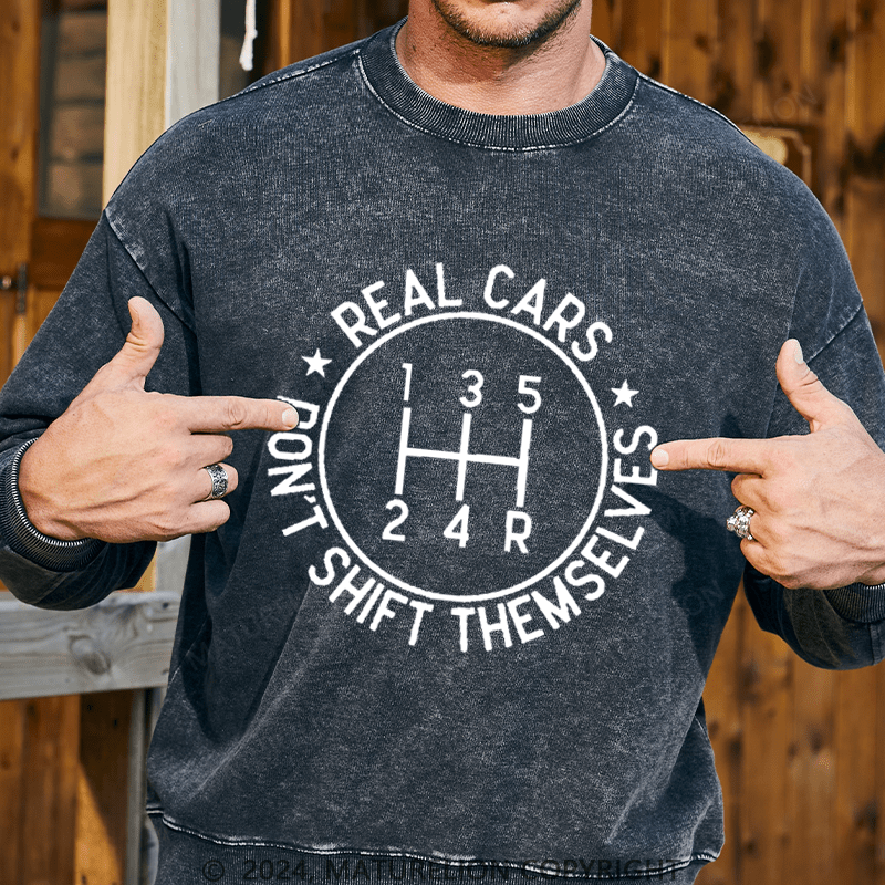 Maturelion Men's Sweatshirt Real Cars Don't Shift Themselves Custom Washed Sweatshirt