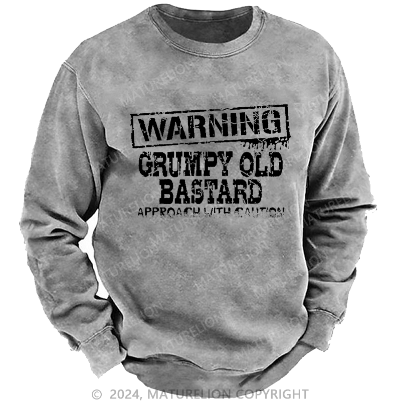 Maturelion Men's Sweatshirt Warning: Grumpy Old Bastard Custom Washed Sweatshirt