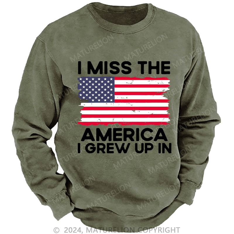 Maturelion Men's Sweatshirt I Miss The America I Grew Up In USA Flag Custom Washed Sweatshirt