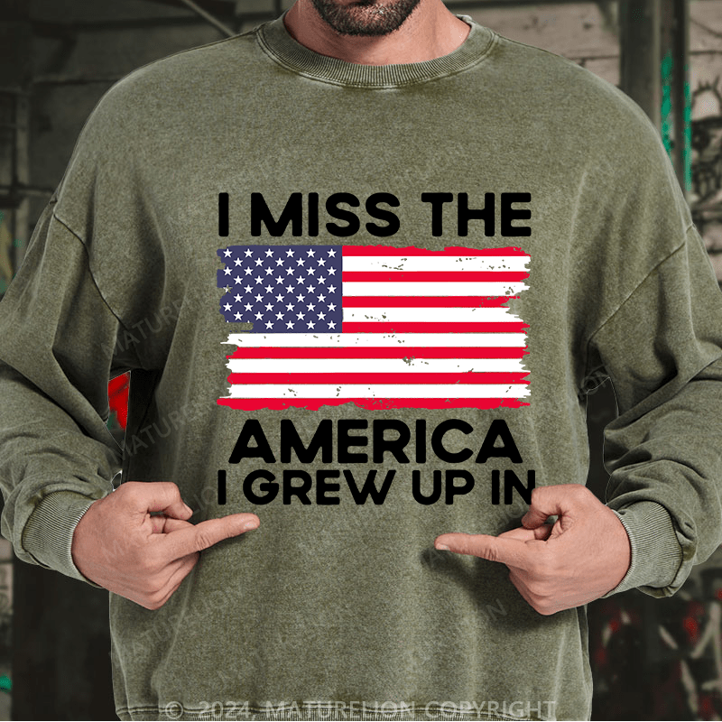 Maturelion Men's Sweatshirt I Miss The America I Grew Up In USA Flag Custom Washed Sweatshirt