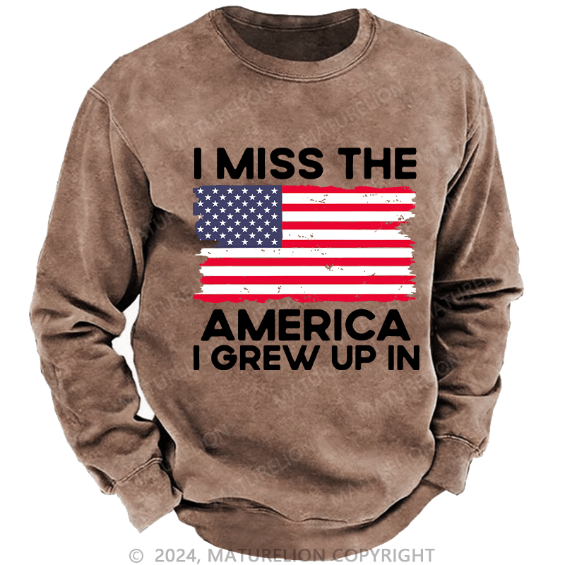 Maturelion Men's Sweatshirt I Miss The America I Grew Up In USA Flag Custom Washed Sweatshirt