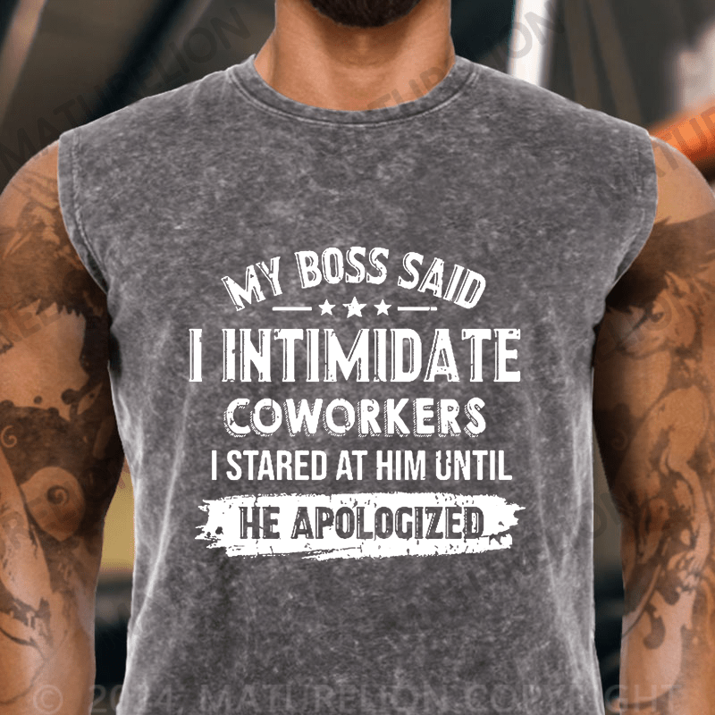 Maturelion My Boss Said I Intimidate Coworkers I Stared At Him Until He Apologized Vintage Washed Tank Top