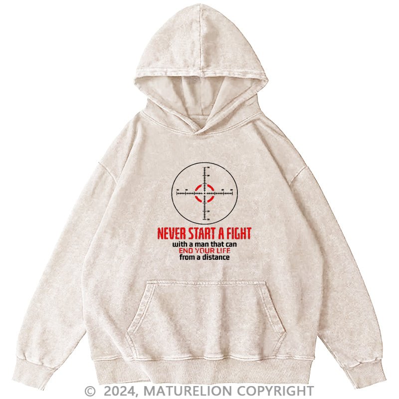 Maturelion Never Start A Fight With A Man That Can End Your Life From A Distance DTG Printing Washed Hoodie