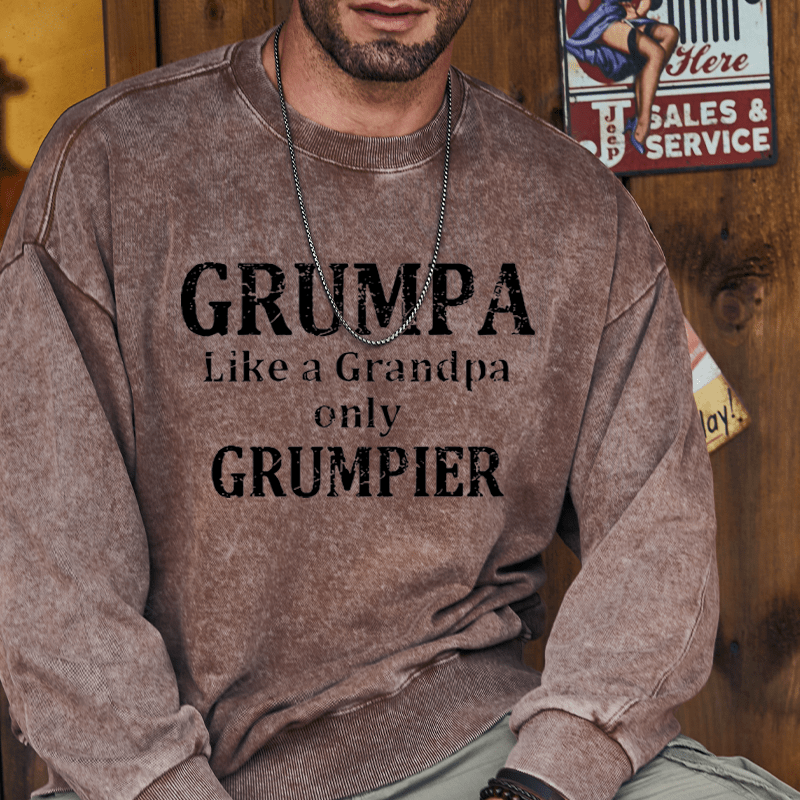 Maturelion Sweatshirt Grumpa Like A Grandpa Only Grumpier Custom Washed Sweatshirt