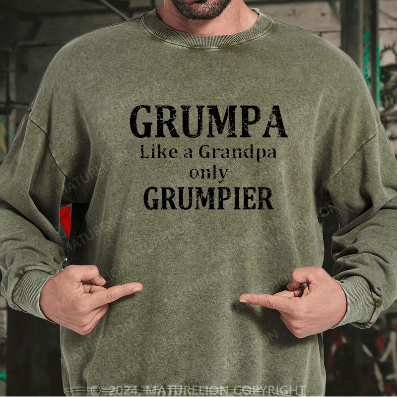 Maturelion Sweatshirt Grumpa Like A Grandpa Only Grumpier Custom Washed Sweatshirt