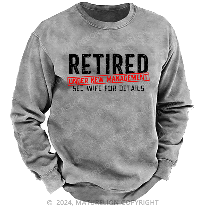 Maturelion Sweatshirt Retired Under New Management See Wife For Details Custom Washed Sweatshirt