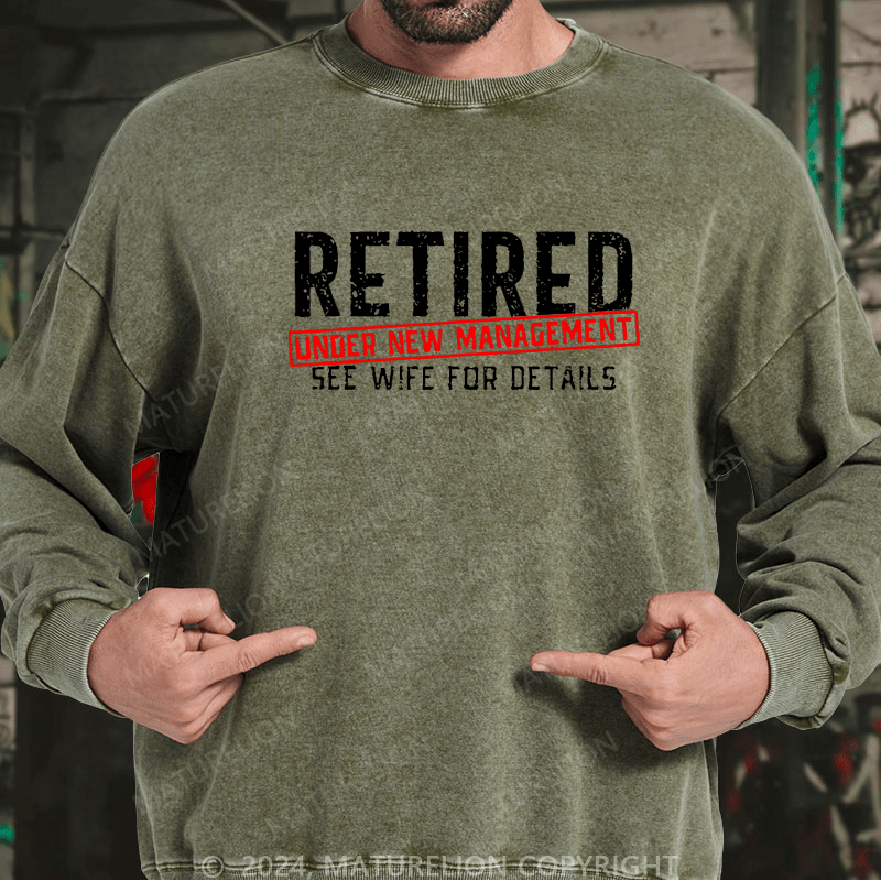 Maturelion Sweatshirt Retired Under New Management See Wife For Details Custom Washed Sweatshirt
