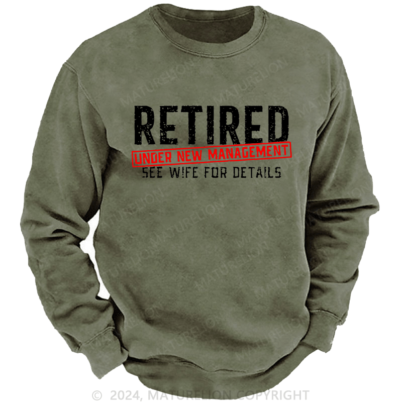 Maturelion Sweatshirt Retired Under New Management See Wife For Details Custom Washed Sweatshirt