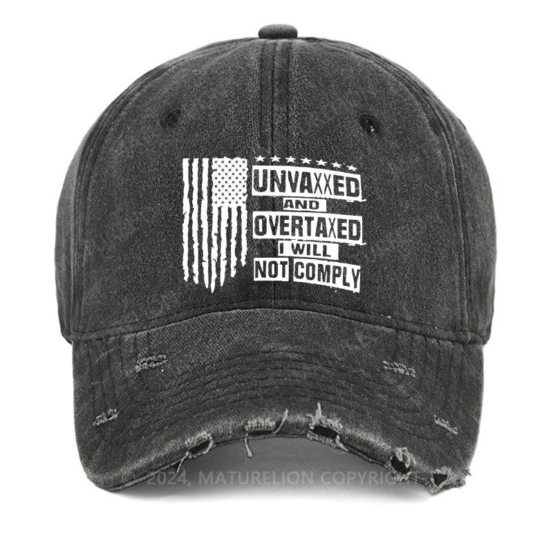 Maturelion Unvaxxed And Overtaxed I Will Not Comply Washed Vintage Cap