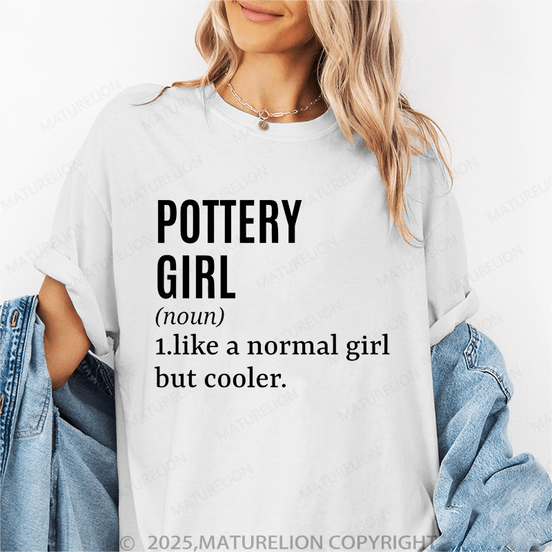 Maturelion Women's T-Shirt Pottery Girl Funny T-Shirt