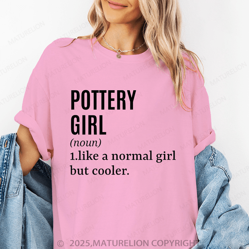Maturelion Women's T-Shirt Pottery Girl Funny T-Shirt