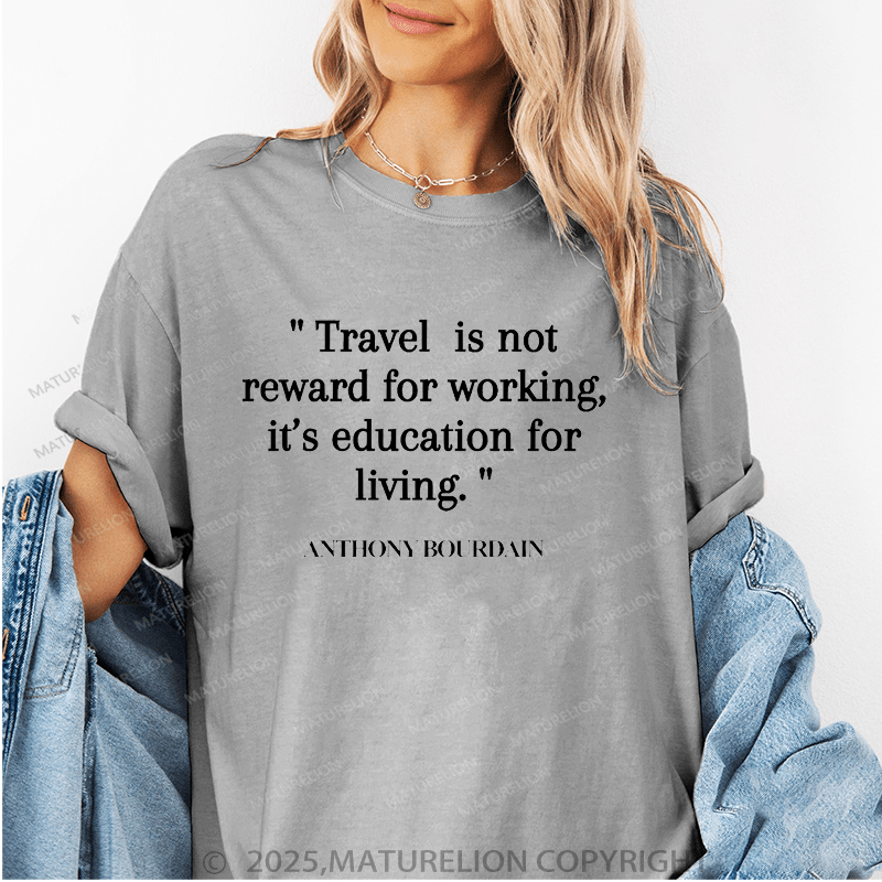 Maturelion Women's T-Shirt Travel Is Not Reward For Working,It's Education For Living Funny T-Shirt