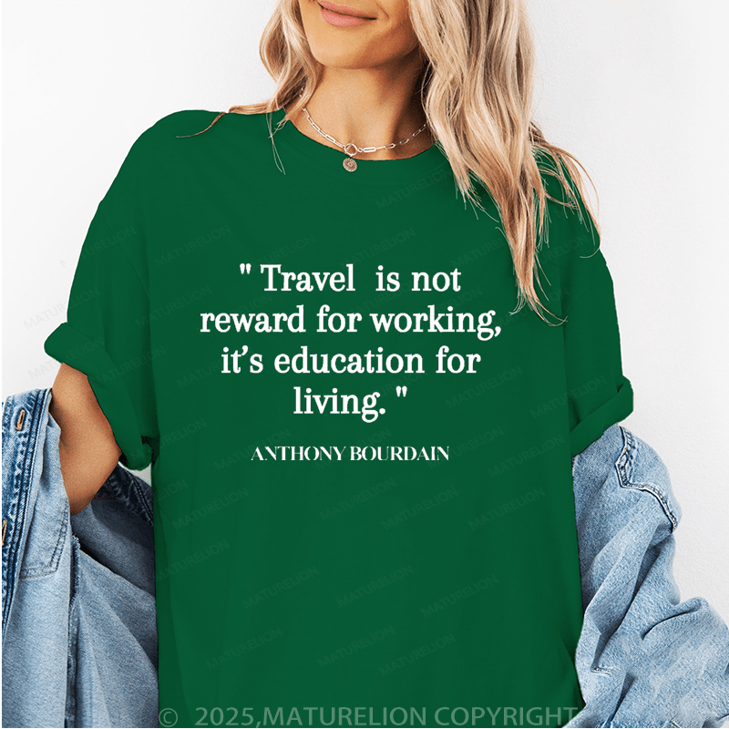 Maturelion Women's T-Shirt Travel Is Not Reward For Working,It's Education For Living Funny T-Shirt