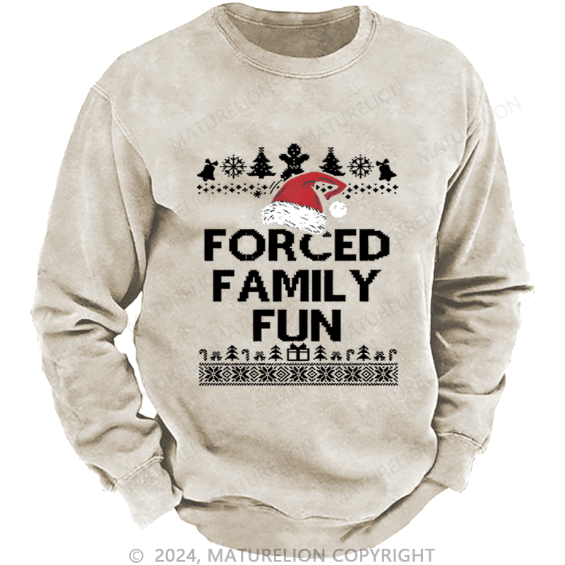 Maturelion Christmas Sweatshirt Forced Family Fun Custom Washed Sweatshirt