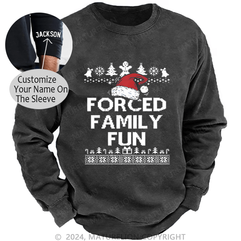 Maturelion Christmas Sweatshirt Forced Family Fun Custom Washed Sweatshirt