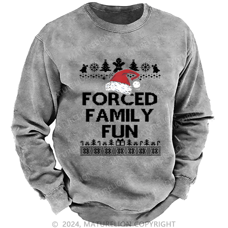 Maturelion Christmas Sweatshirt Forced Family Fun Custom Washed Sweatshirt