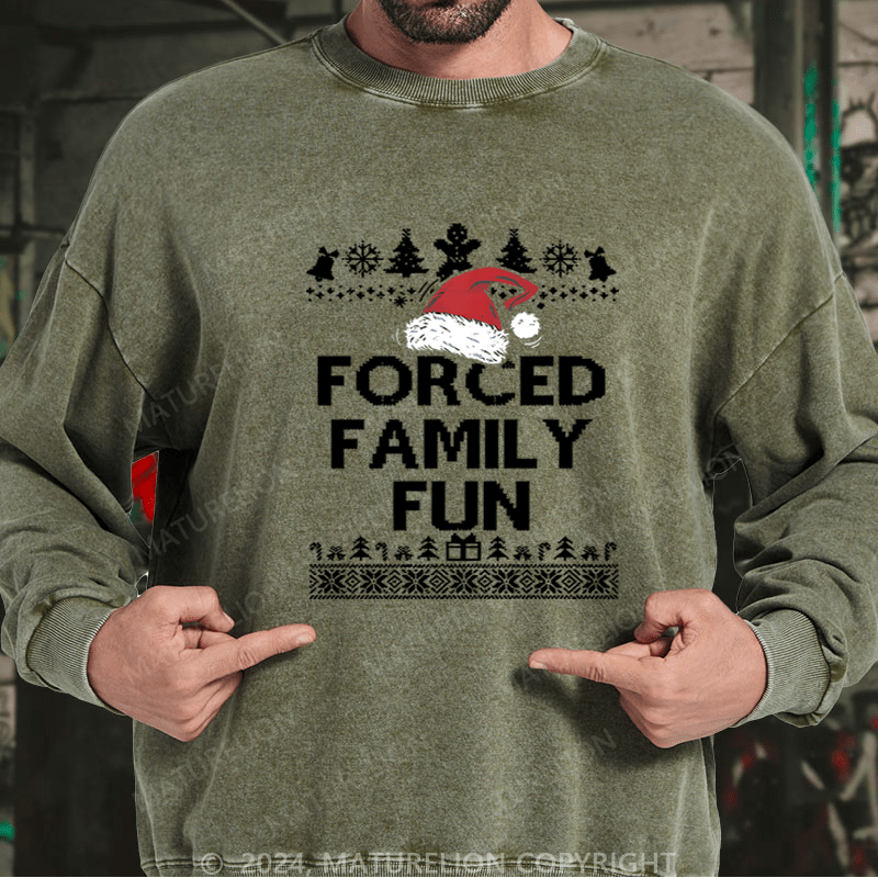 Maturelion Christmas Sweatshirt Forced Family Fun Custom Washed Sweatshirt