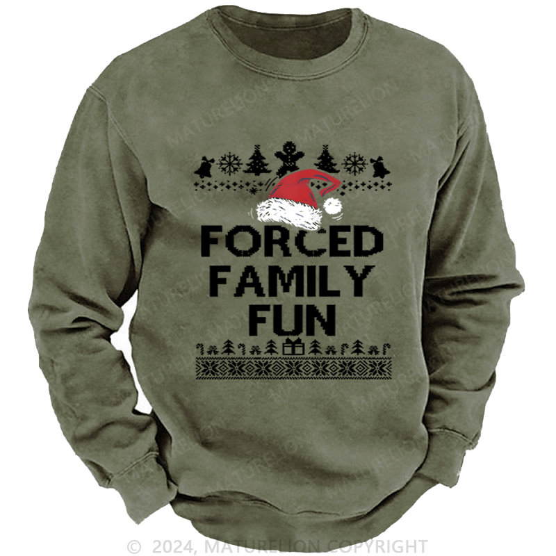 Maturelion Christmas Sweatshirt Forced Family Fun Custom Washed Sweatshirt