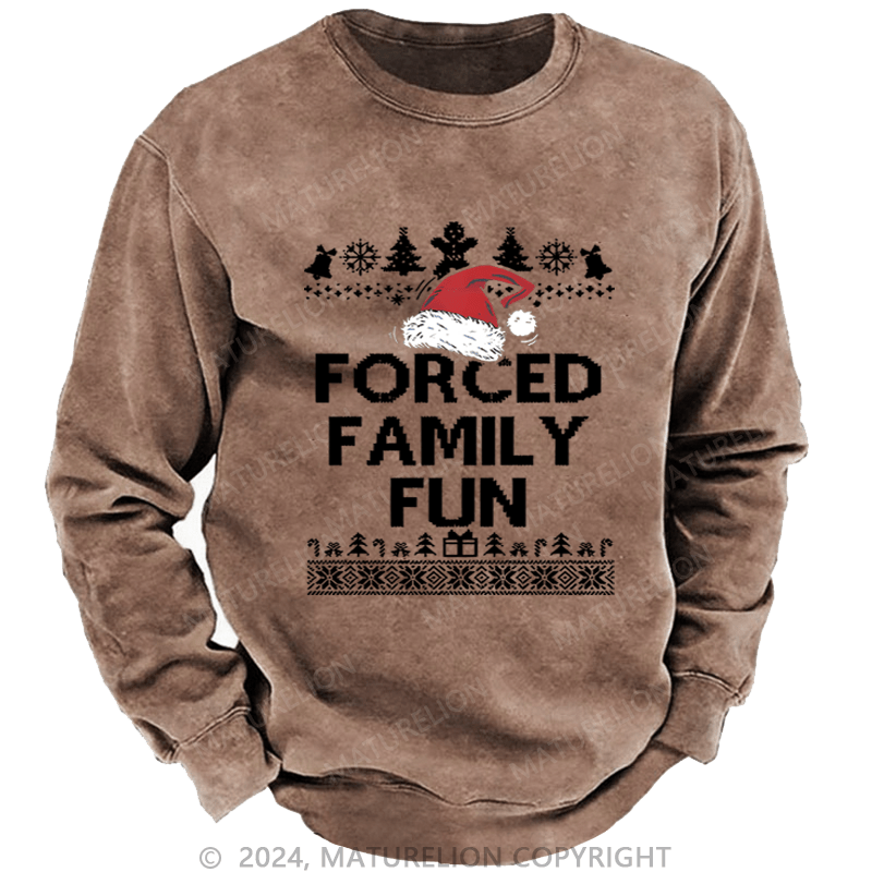Maturelion Christmas Sweatshirt Forced Family Fun Custom Washed Sweatshirt