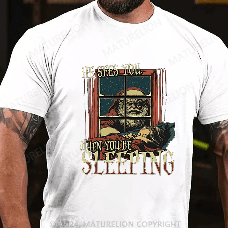 Maturelion Christmas T-Shirt He Sees You When You Are Sleeping T-Shirt